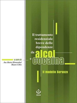 cover image of Il trattamento residenziale breve delle dipendenze da alcol e cocaina. Il modello Soranzo